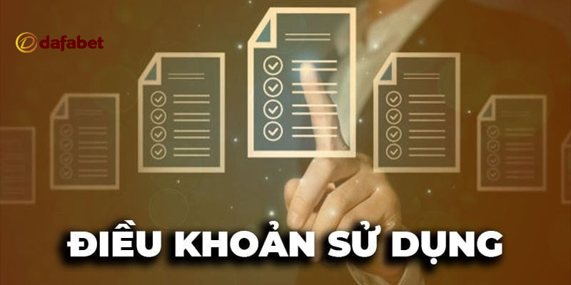 dieu khoan su dung dafabet 1 Điều khoản sử dụng Dafabet - Nền tảng pháp lý đảm bảo quyền lợi người dùng