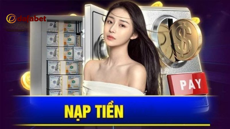 huong dan nap tien dafabet 2 Dafabet mang đến sự đa dạng trong phương thức nạp tiền
