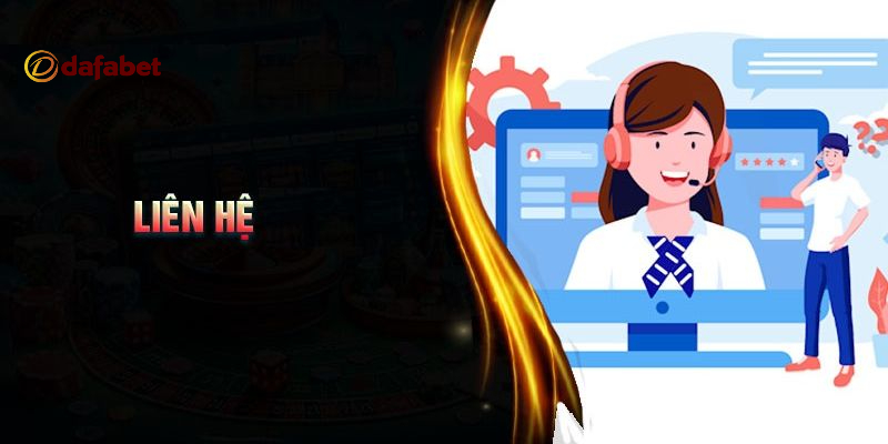 lien he dafabet 1 Liên hệ Dafabet ngay để trải nghiệm dịch vụ CSKH tận tâm