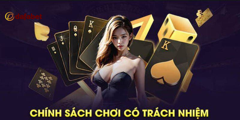 Dafabet áp dụng chính sách chơi có trách nghiệm để tối ưu hóa trải nghiệm người dùng